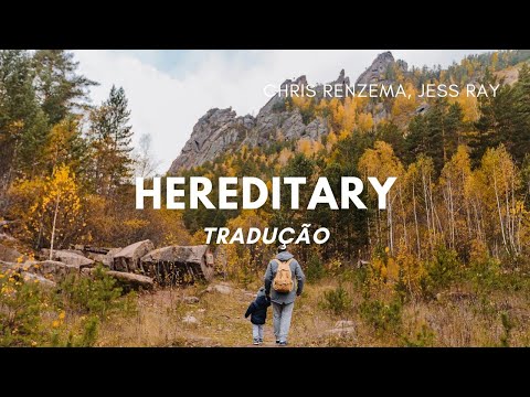 Hereditary (Tradução) – Chris Renzema, Jess Ray