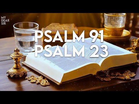 PSALM 23 AND PSALM 91: THE TWO MOST POWERFUL PRAYERS IN THE BIBLE @mydearsir333