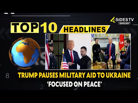 Top 10 English : Trump Pauses Military Aid To Ukraine: ‘Focused On Peace’ | 4 Sides tv English News