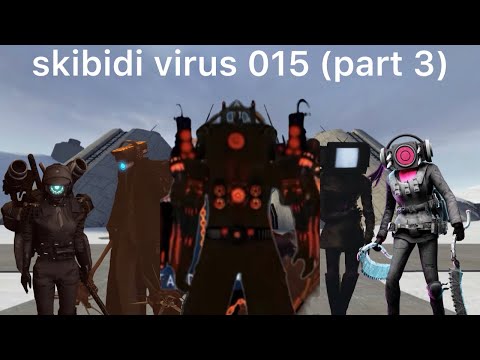 skibidi virus 015 (part 3)