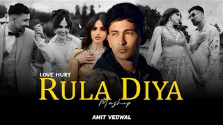 Love Hurt - Rula Diya Mashup | Amit Vedwal | Zack Knight ft Simran Kaur Arijit Singh | Darshan Raval