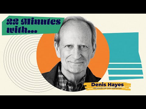 22 Minutes with Denis Hayes: Our Power, Our Planet