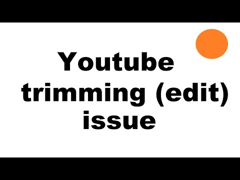 Youtube trimming editor issue 2024 - or shall we say bug number 2024