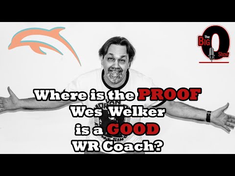 Big O - Where is The PROOF Wes Welker was a GOOD WR Coach?