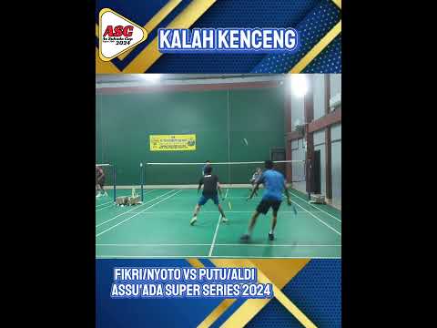 KALAH KENCENG | Putu/Aldi Vs Fikri/Nyoto | Assu'ada Super Series 2024