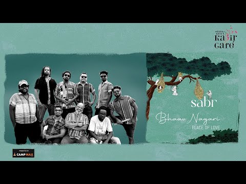 Bhaav Nagari - Place of Love | Kabir Cafe Ft Bombay Bassment | Camp Max | Sabr | 2022