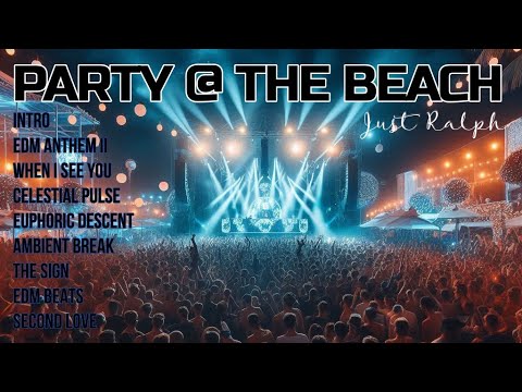 EDM Party at the Beach - Just Ralph (Pre-Mixed Full DJ Set)