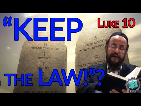 Luke 10 - Did Jesus Tell a Lawyer to Keep The Law of Moses?  Rabbi Michael Skobac - 1838