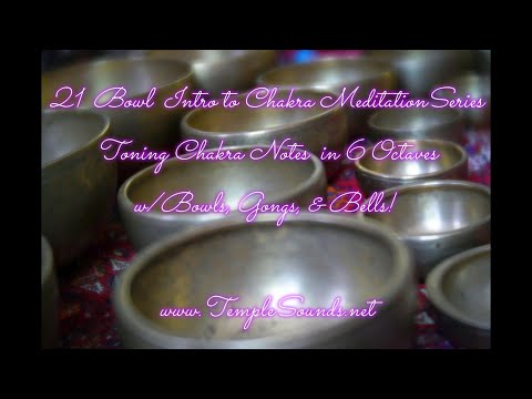 21 BOWL INTRO CHAKRA MEDITATION IN 6 OCTAVES! ~10 MIN/ENJOY ANCIENT SOUNDS!  WWW.TEMPLESOUNDS.NET