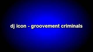 DJ ICON - GROOVE CRIMINALS