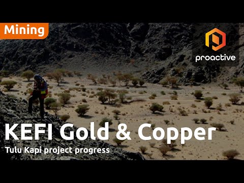 KEFI Gold and Copper chairman on Tulu Kapi progress and road ahead