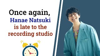 [Kamisama ni natta radio] Once again, Hanae Natsuki is late to the recording studio