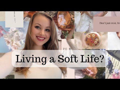 Ways I Live the SOFT LIFE