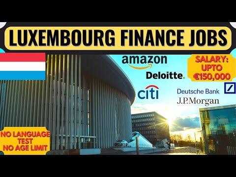 Luxembourg Finance Jobs | Luxembourg Country Work Visa | Schengen Visa | Europe Jobs | Dream Canada