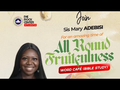 Word Cafe: All Round Fruitfulness - Sis Mary ADEBISI (11/20/2024)