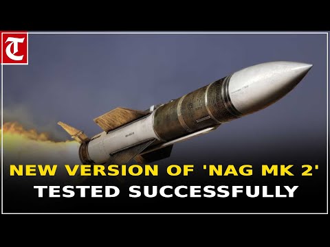 New version of 3rd generation anti-tank guided missile 'Nag Mk 2' tested successfully