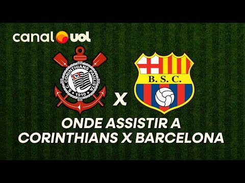 CORINTHIANS X BARCELONA HOJE: HORÁRIO E ONDE ASSISTIR AO JOGO AO VIVO DA LIBERTADORES