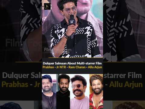 #DulquerSalmaan About Multi-starrer Film.. #Prabhas - #JrNTR - #RamCharan - #AlluArjun