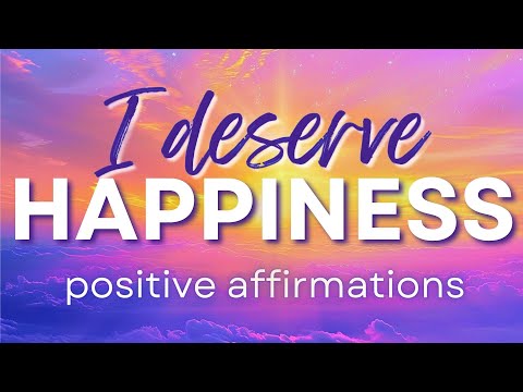 I Deserve Happiness | Morning Affirmations for Self Worth