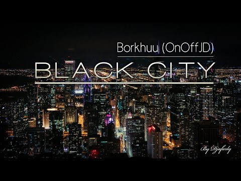 Borkhuu (OnOffJD) - Black City #ByDjafarly