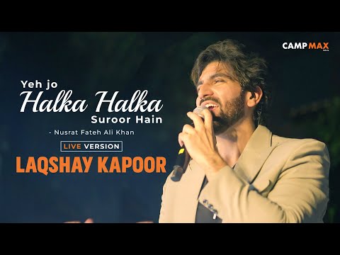 Yeh Jo Halka Halka | Nusrat Fateh Ali Khan | Laqshay Kapoor Live Cover 2024 | Camp Max Performance