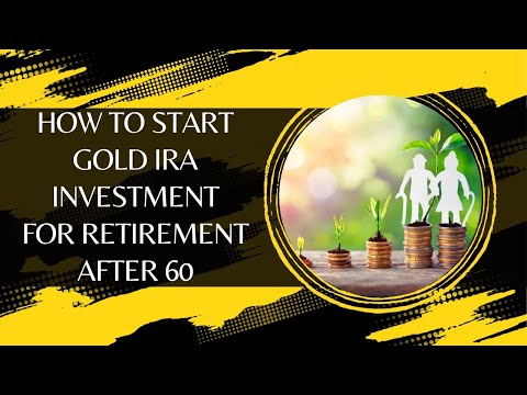 How To Start Gold IRA Investment For Retirement After 60