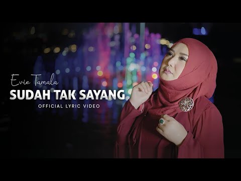 Evie Tamala - Sudah Tak Sayang (Official Lyric Video)