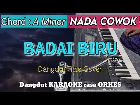 BADAI BIRU KARAOKE DANGDUT NADA COWOK || A Minor