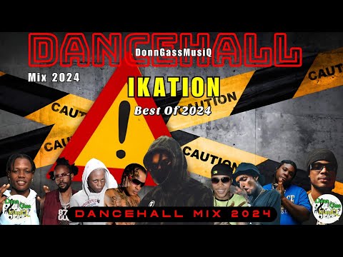 Latest Dancehall Mix 2024: IKATION - Kraff, Skeng, Alkaline, Masicka, Vybz Kartel