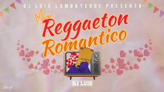 MIX REGGAETON ROMANTICO REGGAETON ANTIGUO) (OLD SCHOOL) DJ LUISITO