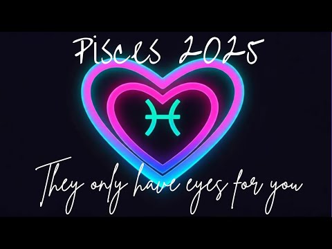 Pisces♓2025 WHAT IS NEXT IN LOVE?😘THEY ONLY HAVE EYES FOR YOU!💓