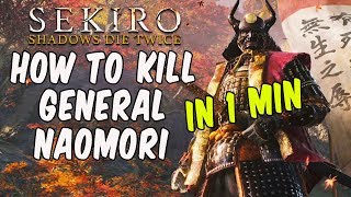 SEKIRO BOSS GUIDES - How To Easily Kill General Naomori Kawarada In 60 Seconds!!