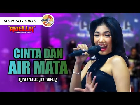 CINTA DAN AIR MATA - Lusyana Jelita Adella || LIVE OM ADELLA JATIROGO TUBAN