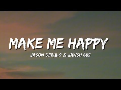 Jason Derulo & Jawsh 685 - Make Me Happy (Lyrics)