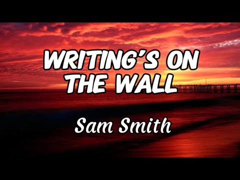 Sam Smith - Writing’s On The Wall (Lyrics)