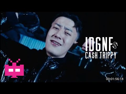 CASH TRIPPY : IDGNF  【 OFFICIAL MUSIC VIDEO 】