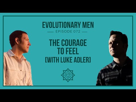 The Courage to Feel (with Luke Adler)