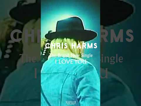 CHRIS HARMS - I Love You