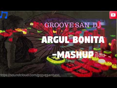 #GrooveSanDj #Mashup #Techhouse2019  ARGUL BONITA - MASHUP -  (((GROOVE SAN DJ)))  2019