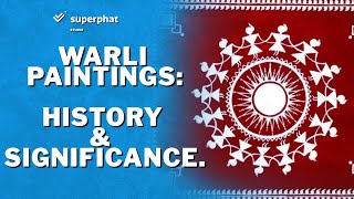 Warli Painting: History & Significance | Superphat Studio