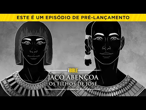 iBIBLE Gênesis Episódio 40: Jacó Abençoa os Filhos de José