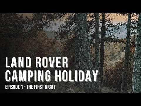 Land Rover Camping Holiday - (1) The First Night ⛺