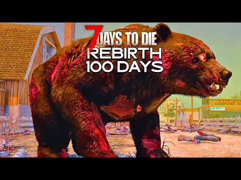 I Play 100 Days Of 7 Days to Die REBIRTH Mod [6/10]