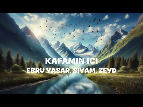 Ebru Yasar, Siyam, Zeyd - Kafamin Ici (Lyrics)