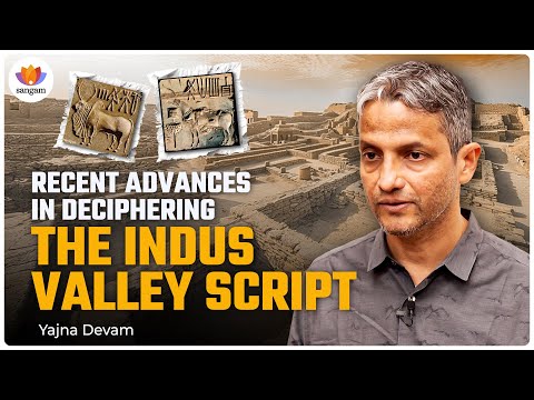 Advances in Deciphering The Indus Valley Civilization | Yajna Devam | #SangamTalks