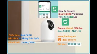 Camera Xiaomi C500 Pro xoay 360 độ phân giải 3k -  Hướng dẫn sử dụng  [ XIAOMI NEW 2025 ]