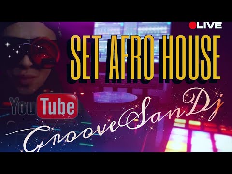 SET LIVE - AFRO HOUSE DLUX   (((GROOVE SAN DJ)) 2024