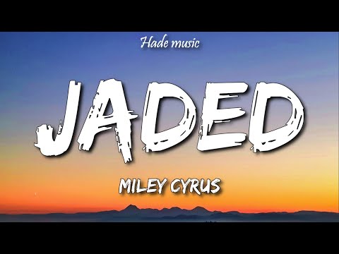 Miley Cyrus - Jaded (Lyrics)