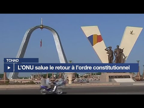 Afrique : l’ONU félicite le Tchad  pour son retour à l’ordre constitutionnel