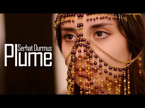 Serhat Durmus - Plume (Song Music)